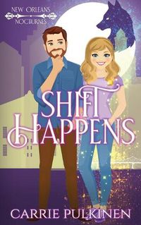 Cover image for Shift Happens: A Paranormal Romantic Comedy