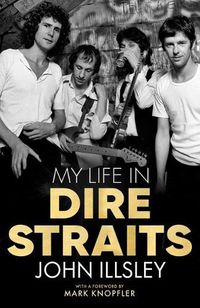 Cover image for My Life in Dire Straits: The Inside Story of One of the Biggest Bands in Rock History