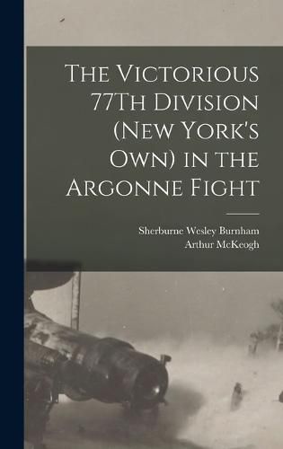 The Victorious 77Th Division (New York's Own) in the Argonne Fight