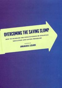 Cover image for Overcoming the Saving Slump: How to Increase the Effectiveness of Financial Education and Saving Programs