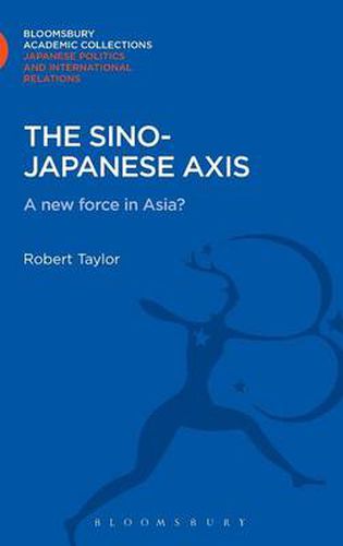 Cover image for The Sino-Japanese Axis: A New Force in Asia?