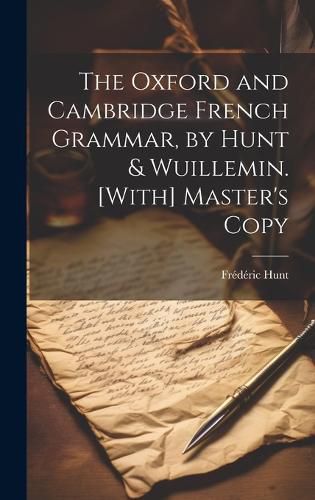 Cover image for The Oxford and Cambridge French Grammar, by Hunt & Wuillemin. [With] Master's Copy