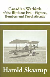 Cover image for Canadian Warbirds of the Biplane Era Fighters, Bombers and Patrol Aircraft