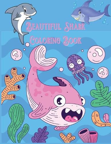 Cover image for Beautiful Shark Coloring Book: Ideal for Girls, Boys and All Kids Aged 3 Years and Up