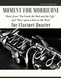 Cover image for Moment for Morricone for Clarinet Quartet
