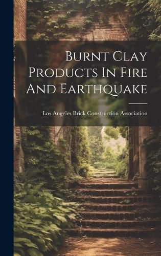 Cover image for Burnt Clay Products In Fire And Earthquake