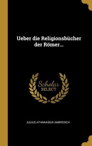 Cover image for Ueber die Religionsbuecher der Roemer...