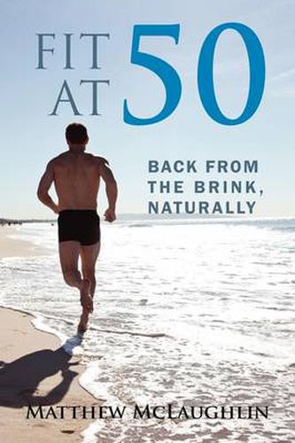 Cover image for Fit at 50: Back From the Brink, Naturally