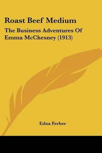 Cover image for Roast Beef Medium: The Business Adventures of Emma McChesney (1913)