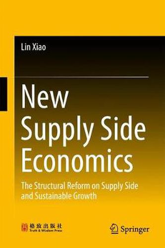 Cover image for New Supply Side Economics: The Structural Reform on Supply Side and Sustainable Growth