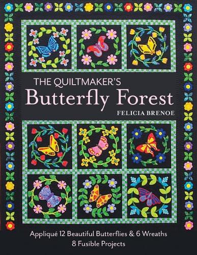 Cover image for The Quiltmaker's Butterfly Forest: Applique 12 Beautiful Butterflies & Wreaths - 8 Fusible Projects