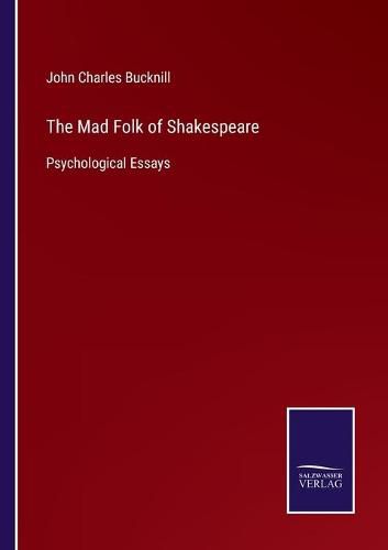 Cover image for The Mad Folk of Shakespeare: Psychological Essays