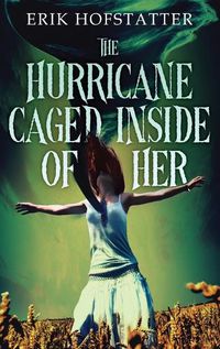 Cover image for The Hurricane Caged Inside of Her