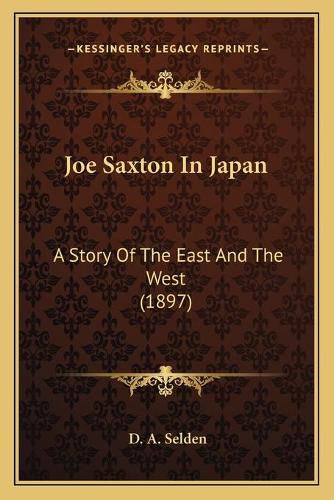 Joe Saxton in Japan: A Story of the East and the West (1897)