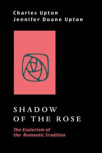 Cover image for Shadow of the Rose: The Esoterism of the Romantic Tradition