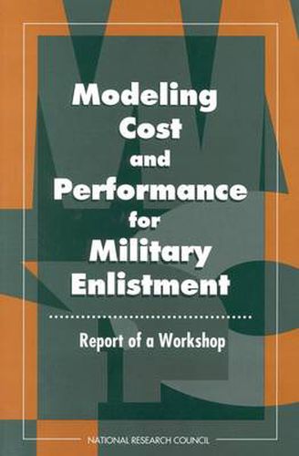 Cover image for Modeling Cost and Performance for Military Enlistment: Report of a Workshop