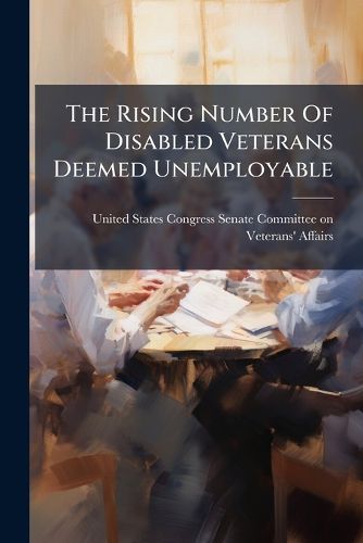 Cover image for The Rising Number Of Disabled Veterans Deemed Unemployable
