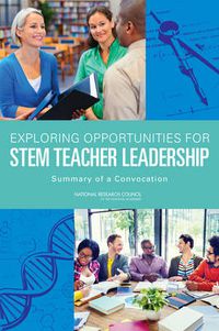 Cover image for Exploring Opportunities for STEM Teacher Leadership: Summary of a Convocation