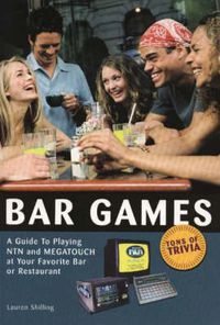 Cover image for Bar Games: A Guide to Playing NTN and MEGATOUCH at Your Favorite Bar or Restaurant