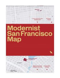 Cover image for Modernist San Francisco Map: Guide to Modernist and Brutalist Architecture in the Bay Area
