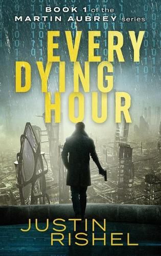 Cover image for Every Dying Hour: Book 1 of the Martin Aubrey Series