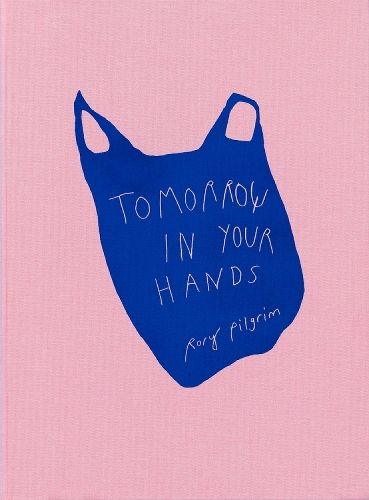 Cover image for Rory Pilgrim: Tomorrow in Your Hands