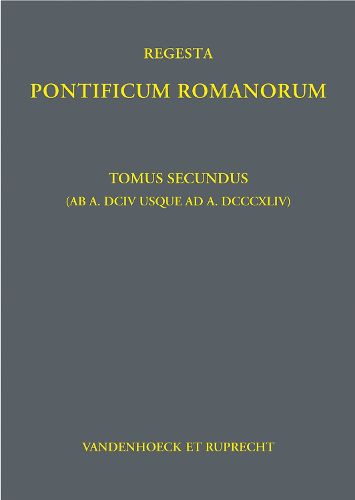 Cover image for Regesta Pontificum Romanorum: Tomus Secundus (AB A. DCIV Usque Ad A. DCCCXLIV)