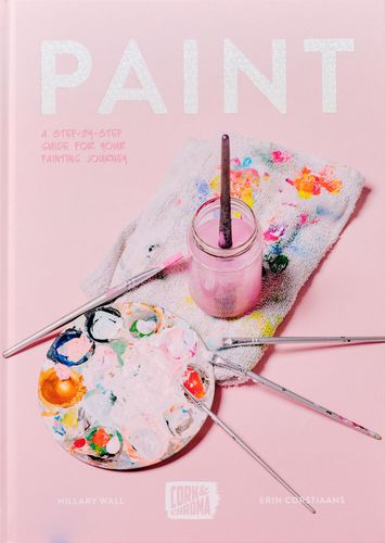 Paint: A Step-By-Step Guide for Your Painting Journey