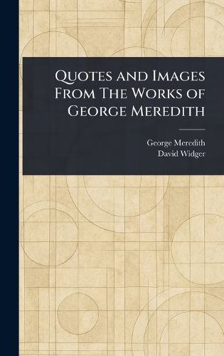 Cover image for Quotes and Images From The Works of George Meredith