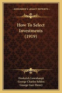 Cover image for How to Select Investments (1919)