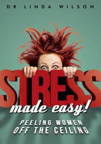 Stress Made Easy: Peeling Women Off the Ceiling