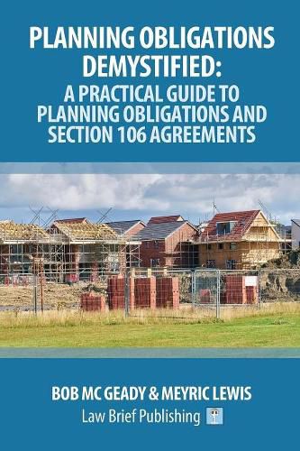 Cover image for Planning Obligations Demystified: A Practical Guide to Planning Obligations and Section 106 Agreements