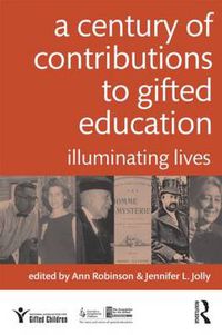 Cover image for A Century of Contributions to Gifted Education: Illuminating Lives