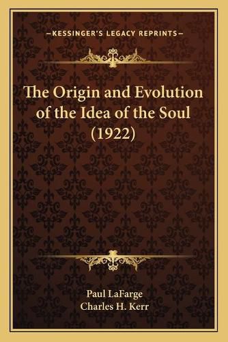 Cover image for The Origin and Evolution of the Idea of the Soul (1922)