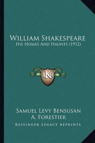 William Shakespeare: His Homes and Haunts (1912)