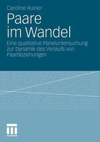 Paare Im Wandel: Eine Qualitative Paneluntersuchung Zur Dynamik Des Verlaufs Von Paarbeziehungen