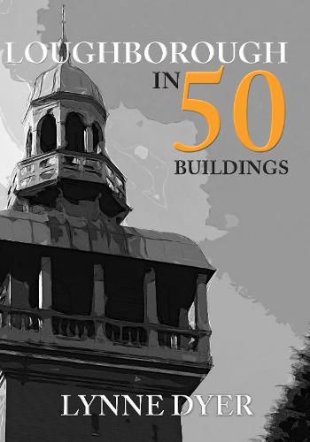 Cover image for Loughborough in 50 Buildings