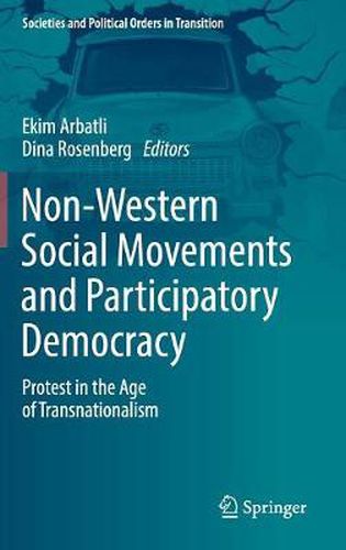 Cover image for Non-Western Social Movements and Participatory Democracy: Protest in the Age of Transnationalism