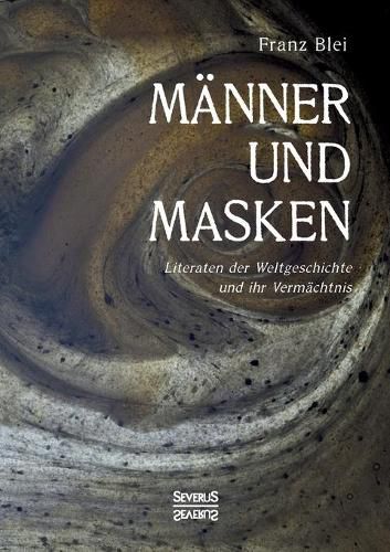 Cover image for Manner und Masken: Literaten der Weltgeschichte und ihr Vermachtnis