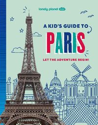 Cover image for Lonely Planet Kids A Kid's Guide to Paris