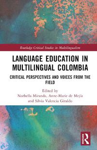 Cover image for Language Education in Multilingual Colombia: Critical Perspectives and Voices from the Field