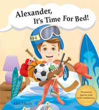 Cover image for Alexander,  it's time for bed!