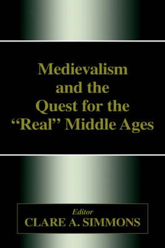 Cover image for Medievalism and the Quest for the  Real  Middle Ages