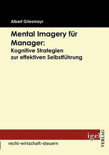 Cover image for Mental Imagery fur Manager: Kognitive Strategien zur effektiven Selbstfuhrung