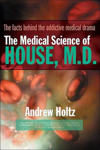 Cover image for The Medical Science of House, M.D.: The Facts Behind the Addictive Medical Drama