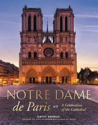 Cover image for Notre Dame de Paris: A Celebration of the Cathedral