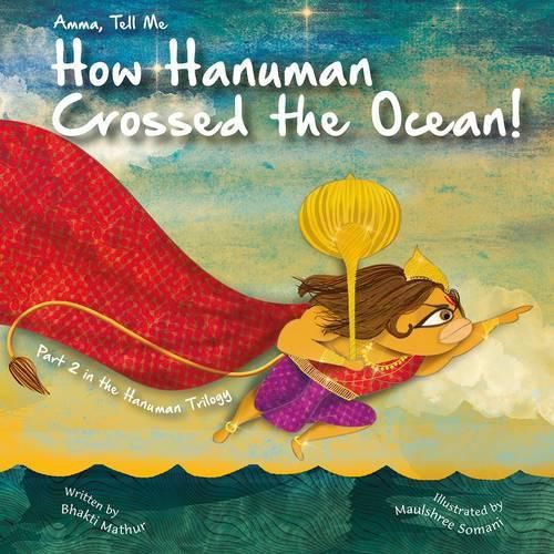 Cover image for Amma Tell Me How Hanuman Crossed the Ocean!: Part 2 in the Hanuman Trilogy!