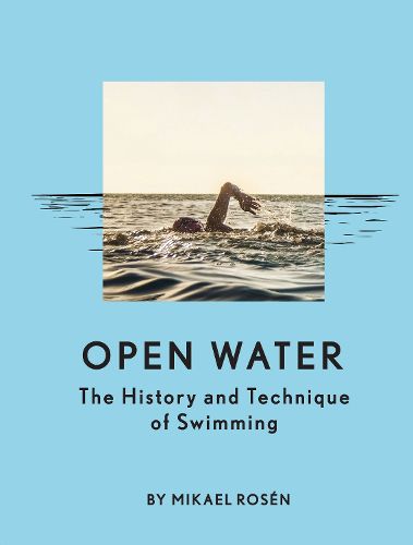 Cover image for Open Water: The History and Technique of Swimming