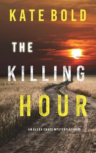 Cover image for The Killing Hour (An Alexa Chase Suspense Thriller-Book 3)