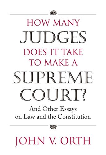 Cover image for How Many Judges Does it Take to Make a Supreme Court?: And Other Essays on Law and the Constitution